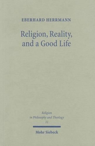 Бумажная книга «Religion, Reality, and a Good Life: A Philosophical Approach to Religion», автор Эберхарт Херрманн - фото №1