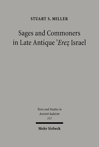 Бумажная книга «Sages and Commoners in Late Antique 'Erez Israel: A Philological Inquiry into Local Traditions in Talmud Yerushalmi», автор Стюарт Миллер - фото №1