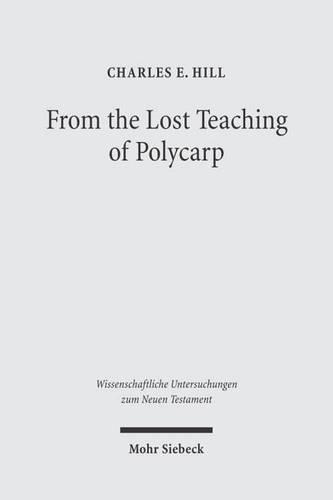 Бумажная книга «From the Lost Teaching of Polycarp: Identifying Irenaeus' Apostolic Presbyter and the Author of "Ad Diognetum"», автор Чарльз И. Хилл - фото №1