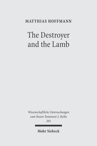 Бумажная книга «The Destroyer and the Lamb: The Relationship between Angelomorphic and Lamb Christology in the Book of Revelation», автор Маттиас Хоффманн - фото №1