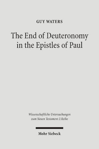 Бумажная книга «The End of Deuteronomy in the Epistles of Paul», автор Гай Уотерс - фото №1