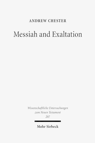 Бумажная книга «Messiah and Exaltation: Jewish Messianic and Visionary Traditions and New Testament Christology», автор Эндрю Честер - фото №1