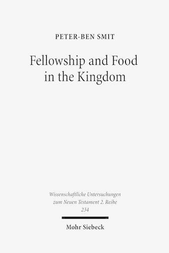 Paper book «Fellowship and Food in the Kingdom: Eschatological Meals and Scenes of Utopian Abundance in the New Testament», author Peter-Ben Smit - фото №1