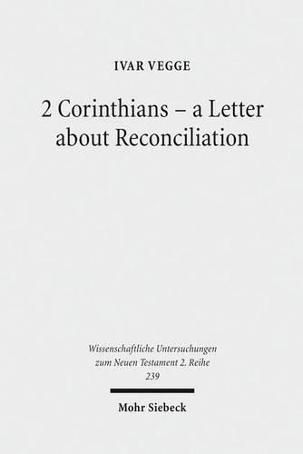 Бумажная книга «2 Corinthians - a Letter about Reconciliation: A Psychagogical, Epistolographical and Rhetorical Analysis», автор Ивар Вегге - фото №1