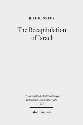 Бумажная книга «The Recapitulation of Israel: Use of Israel's History in Matthew 1:1-4:11», автор Джоэл Кеннеди - фото №1