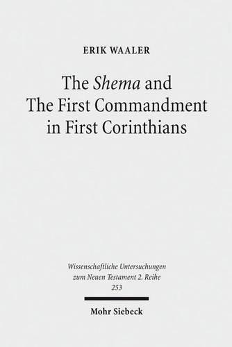Бумажная книга «The Shema and The First Commandment in First Corinthians: An Intertextual Approach to Paul's Re-reading of Deuteronomy», автор Эрик Ваалер - фото №1