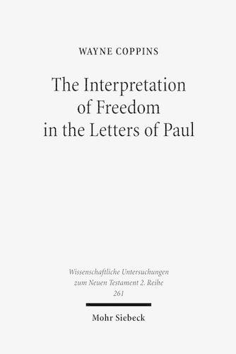 Бумажная книга «The Interpretation of Freedom in the Letters of Paul: With Special Reference to the 'German' Tradition», автор Уэйн Коппинс - фото №1