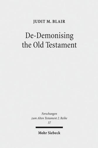 Бумажная книга «De-Demonising the Old Testament: An Investigation of Azazel, Lilith, Deber, Qeteb and Reshef in the Hebrew Bible», автор Джудит Блэр - фото №1
