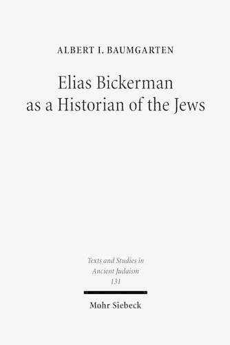 Бумажная книга «Elias Bickerman as a Historian of the Jews: A Twentieth Century Tale», автор Альберт Баумгартен - фото №1