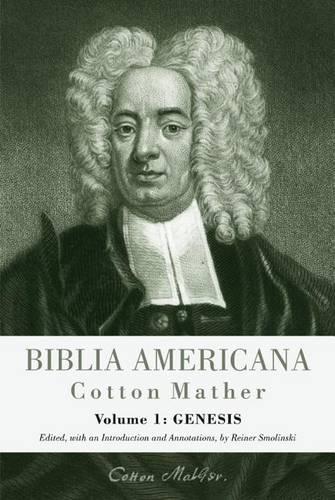 Бумажная книга «Biblia Americana: America's First Bible Commentary. A Synoptic Commentary on the Old and New Testaments. Volume 1: Genesis», автор Коттон Мазер - фото №1