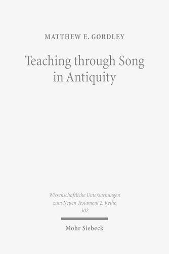 Бумажная книга «Teaching through Song in Antiquity: Didactic Hymnody among Greeks, Romans, Jews, and Christians», автор Мэтью Э. Гордли - фото №1