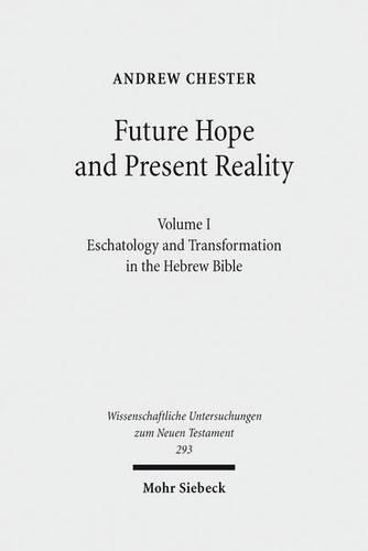 Паперова книга «Future Hope and Present Reality: Volume I: Eschatology and Transformation in the Hebrew Bible», автор Ендрю Честер - фото №1