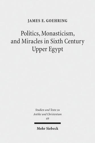 Paper book «Politics, Monasticism, and Miracles in Sixth Century Upper Egypt: A Critical Edition and Translation of the Coptic Texts on Abraham of Farshut», author James E. Goehring - фото №1