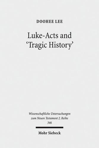 Бумажная книга «Luke-Acts and 'Tragic History': Communicating Gospel with the World», автор Ду Хи Ли - фото №1