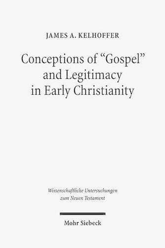 Бумажная книга «Conceptions of "Gospel" and Legitimacy in Early Christianity», автор Джеймс А. Келхоффер - фото №1