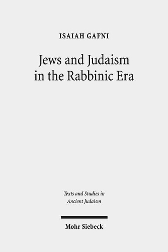 Бумажная книга «Jews and Judaism in the Rabbinic Era: Image and Reality - History and Historiography», автор Исайя М. Гафни - фото №1