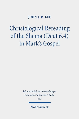 Бумажная книга «Christological Rereading of the Shema (Deut 6.4) in Mark's Gospel», автор Джон Дж. Р. Ли - фото №1