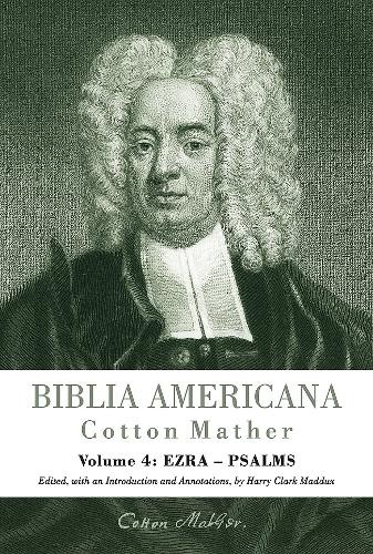 Бумажная книга «Biblia Americana: America's First Bible Commentary. A Synoptic Commentary on the Old and New Testaments. Volume 4: Ezra - Psalms», автор Коттон Мазер - фото №1