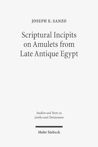 Бумажная книга «Scriptural Incipits on Amulets from Late Antique Egypt: Text, Typology, and Theory», автор Джозеф Эмануэль Санзо - фото №1
