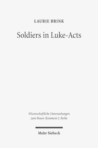 Бумажная книга «Soldiers in Luke-Acts: Engaging, Contradicting, and Transcending the Stereotypes», автор Лори Бринк - фото №1