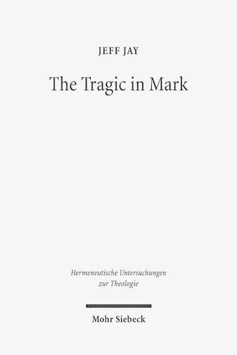 Паперова книга «The Tragic in Mark: A Literary-Historical Interpretation», автор Джефф Джей - фото №1