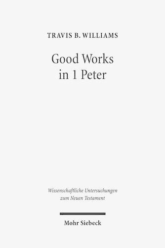 Бумажная книга «Good Works in 1 Peter: Negotiating Social Conflict and Christian Identity in the Greco-Roman World», автор Трэвис Б. Уильямс - фото №1