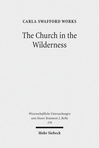 Бумажная книга «The Church in the Wilderness: Paul's Use of Exodus Traditions in 1 Corinthians», автор Карла Сваффорд Уоркс - фото №1