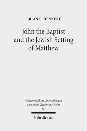 Бумажная книга «John the Baptist and the Jewish Setting of Matthew», автор Брайан К. Деннерт - фото №1