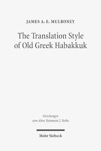 Бумажная книга «The Translation Style of Old Greek Habakkuk: Methodological Advancement in Interpretative Studies of the Septuagint», автор Джеймс А. Э. Малруни - фото №1