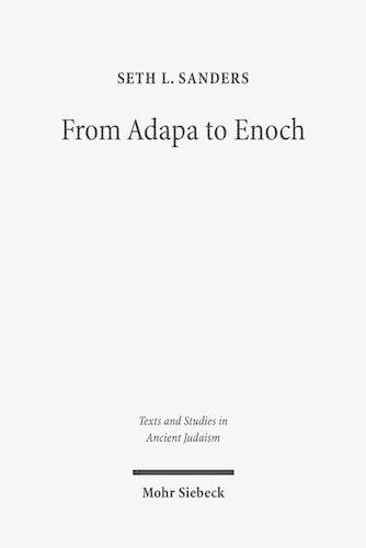 Бумажная книга «From Adapa to Enoch: Scribal Culture and Religious Vision in Judea and Babylon», автор Сет Л. Сандерс - фото №1