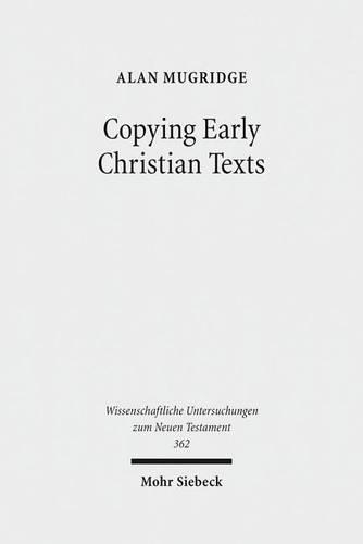 Паперова книга «Copying Early Christian Texts: A Study of Scribal Practice», автор Алан Магрідж - фото №1