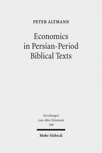Бумажная книга «Economics in Persian-Period Biblical Texts: Their Interactions with Economic Developments in the Persian Period and Earlier Biblical Traditions», автор Питер Альтманн - фото №1