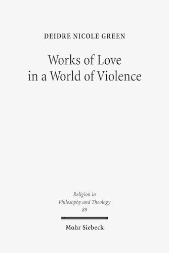 Паперова книга «Works of Love in a World of Violence: Feminism, Kierkegaard, and the Limits of Self-Sacrifice», автор Дейдре Ніколь Грін - фото №1