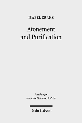 Паперова книга «Atonement and Purification: Priestly and Assyro-Babylonian Perspectives on Sin and its Consequences», автор Ізабель Кранц - фото №1