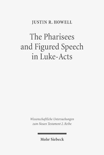 Паперова книга «The Pharisees and Figured Speech in Luke-Acts», автор Джастін Р. Хауелл - фото №1