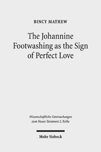 Паперова книга «The Johannine Footwashing as the Sign of Perfect Love: An Exegetical Study of John 13:1-20», автор Бінсі Метью - фото №1