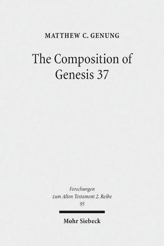 Бумажная книга «The Composition of Genesis 37: Incoherence and Meaning in the Exposition of the Joseph Story», автор Мэтью К. Генунг - фото №1