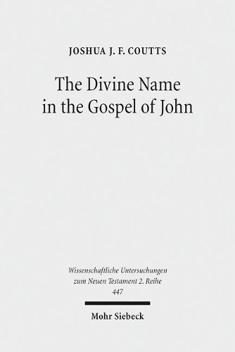 Бумажная книга «The Divine Name in the Gospel of John: Significance and Impetus», автор Джошуа Дж. Ф. Куттс - фото №1