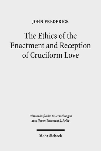 Бумажная книга «The Ethics of the Enactment and Reception of Cruciform Love: A Comparative Lexical, Conceptual, Exegetical, and Theological Study of Colossians 3:1-17», автор Джон Фредерик - фото №1