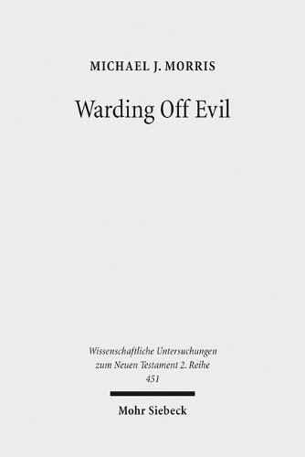 Паперова книга «Warding Off Evil: Apotropaic Tradition in the Dead Sea Scrolls and Synoptic Gospels», автор Майкл Дж. Морріс - фото №1