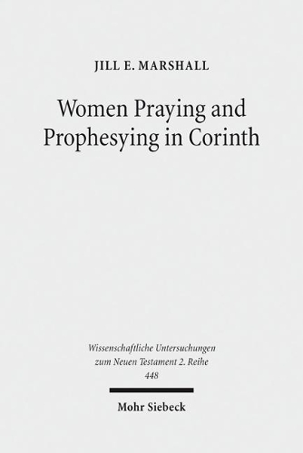 Бумажная книга «Women Praying and Prophesying in Corinth: Gender and Inspired Speech in First Corinthians», автор Джилл Э. Маршалл - фото №1