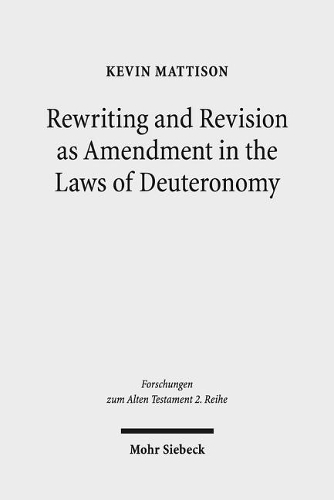 Бумажная книга «Rewriting and Revision as Amendment in the Laws of Deuteronomy», автор Кевин Мэттисон - фото №1