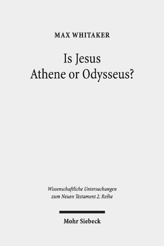 Бумажная книга «Is Jesus Athene or Odysseus?: Investigating the Unrecognisability and Metamorphosis of Jesus in his Post-Resurrection Appearances», автор Макс Уитакер - фото №1