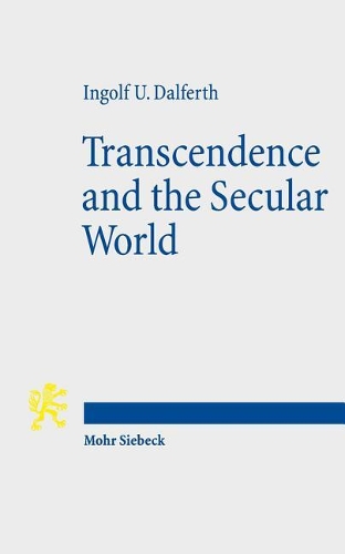 Бумажная книга «Transcendence and the Secular World: Life in Orientation to Ultimate Presence», автор Ингольф У. Дальферт - фото №1