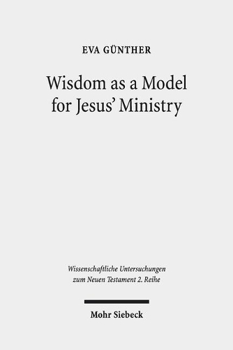 Бумажная книга «Wisdom as a Model for Jesus' Ministry: A Study on the "Lament over Jerusalem" in Matt 23: 37-39 Par. Luke 13:34-35», автор Ева Гюнтер - фото №1