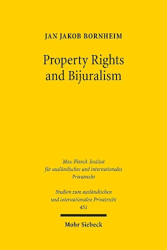 Бумажная книга «Property Rights and Bijuralism: Can a Framework for an Efficient Interaction of Common Law and Civil Law Be an Alternative to Uniform Law?», автор Ян Якоб Борнхейм - фото №1
