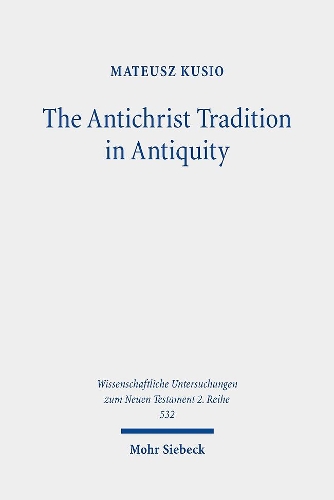 Бумажная книга «The Antichrist Tradition in Antiquity: Antimessianism in Second Temple and Early Christian Literature», автор Матеуш Кусио - фото №1