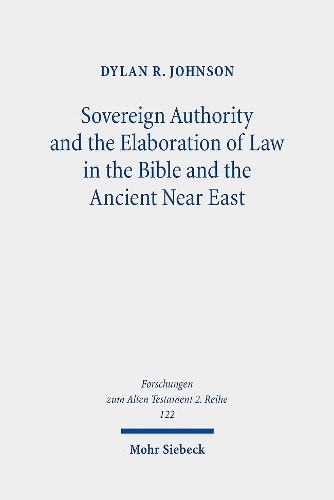 Бумажная книга «Sovereign Authority and the Elaboration of Law in the Bible and the Ancient Near East», автор Дилан Р. Джонсон - фото №1