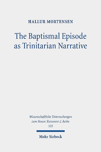 Бумажная книга «The Baptismal Episode as Trinitarian Narrative: Proto-Trinitarian Structures in Mark's Conception of God», автор Халлур Мортенсен - фото №1