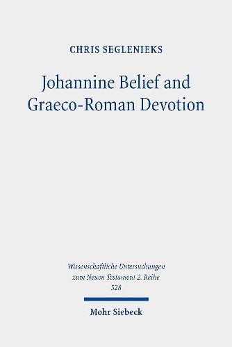 Бумажная книга «Johannine Belief and Graeco-Roman Devotion: Reshaping Devotion for John's Graeco-Roman Audience», автор Крис Сегленикс - фото №1